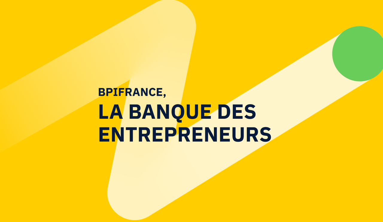 BPI FRANCE  Banque des entrepreneurs